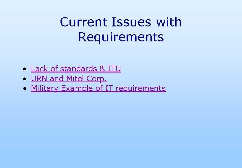 Current Issues with Requirements • Lack of standards & ITU • URN and Mitel