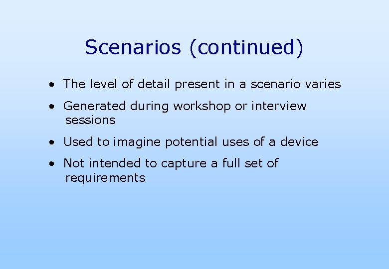 Scenarios (continued) • The level of detail present in a scenario varies • Generated