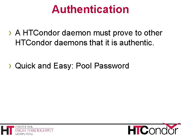 Authentication › A HTCondor daemon must prove to other HTCondor daemons that it is