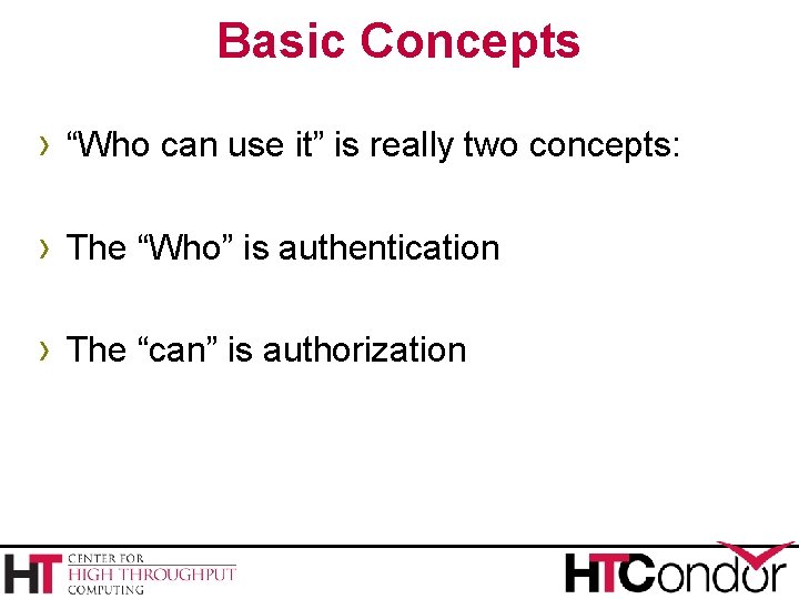 Basic Concepts › “Who can use it” is really two concepts: › The “Who” Basic Concepts › “Who can use it” is really two concepts: › The “Who”