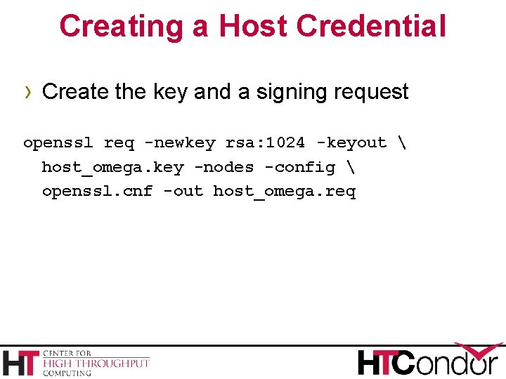 Creating a Host Credential › Create the key and a signing request openssl req Creating a Host Credential › Create the key and a signing request openssl req