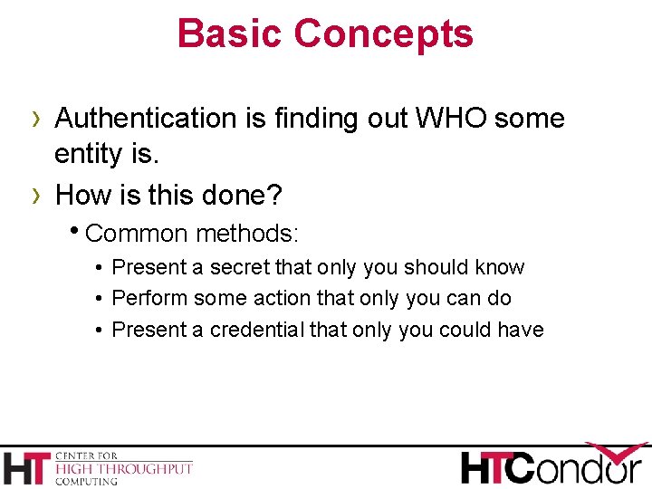 Basic Concepts › Authentication is finding out WHO some › entity is. How is