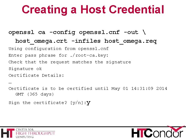 Creating a Host Credential openssl ca -config openssl. cnf -out host_omega. crt -infiles Creating a Host Credential openssl ca -config openssl. cnf -out host_omega. crt -infiles