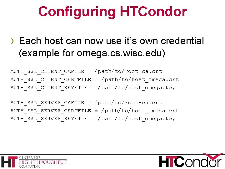 Configuring HTCondor › Each host can now use it’s own credential (example for omega. Configuring HTCondor › Each host can now use it’s own credential (example for omega.