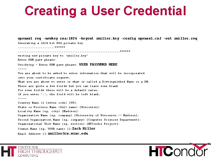 Creating a User Credential openssl req -newkey rsa: 1024 -keyout zmiller. key -config openssl. Creating a User Credential openssl req -newkey rsa: 1024 -keyout zmiller. key -config openssl.
