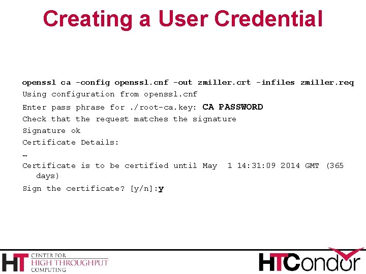 Creating a User Credential openssl ca -config openssl. cnf -out zmiller. crt -infiles zmiller.