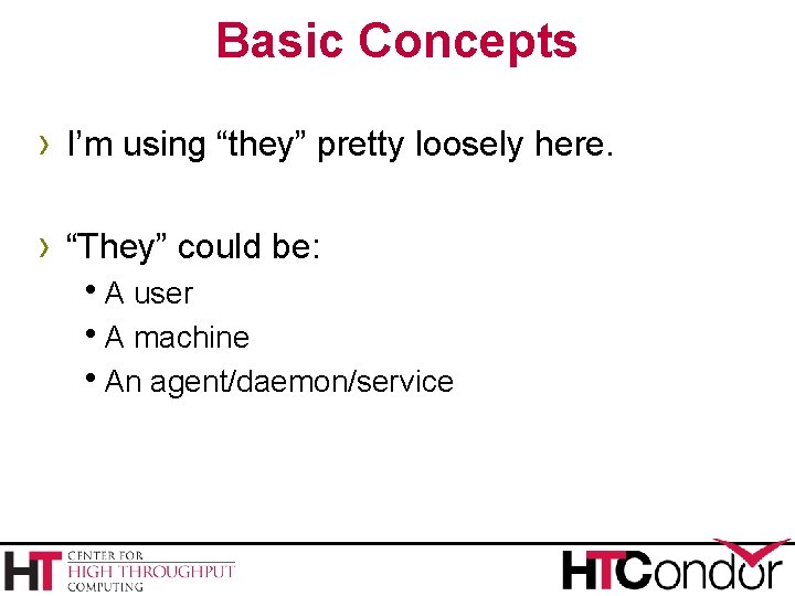 Basic Concepts › I’m using “they” pretty loosely here. › “They” could be: h.