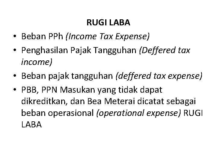  • • RUGI LABA Beban PPh (Income Tax Expense) Penghasilan Pajak Tangguhan (Deffered