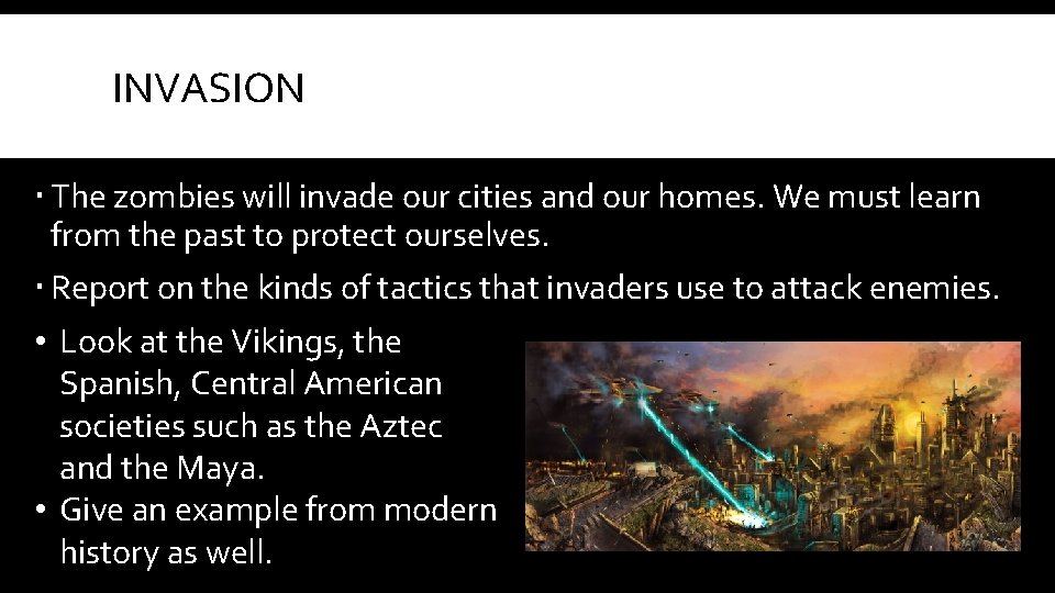 INVASION The zombies will invade our cities and our homes. We must learn from