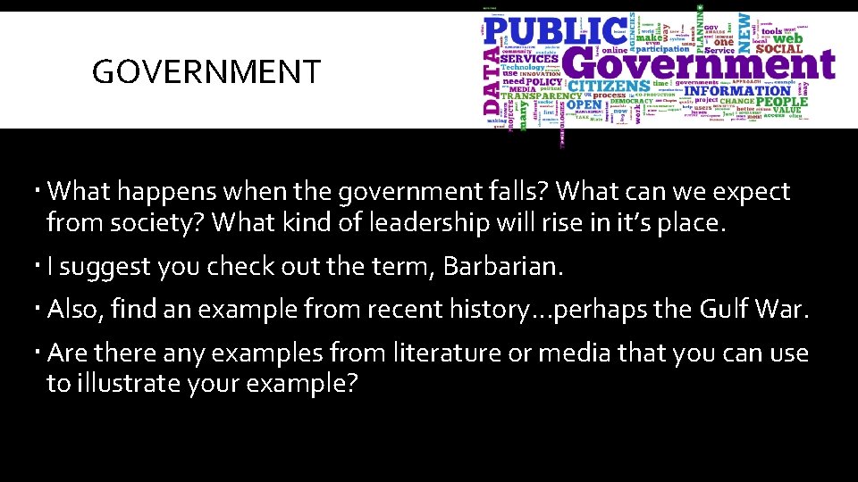 GOVERNMENT What happens when the government falls? What can we expect from society? What