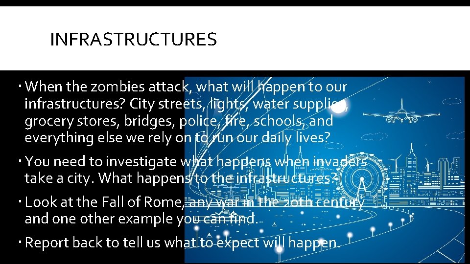 INFRASTRUCTURES When the zombies attack, what will happen to our infrastructures? City streets, lights,