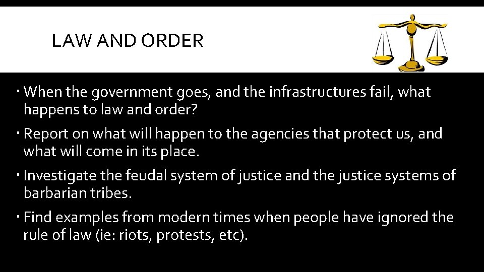 LAW AND ORDER When the government goes, and the infrastructures fail, what happens to