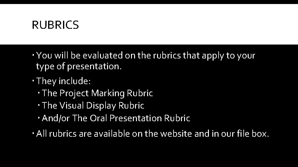 RUBRICS You will be evaluated on the rubrics that apply to your type of