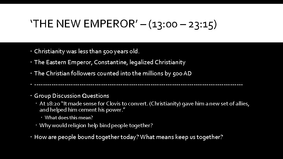 ‘THE NEW EMPEROR’ – (13: 00 – 23: 15) Christianity was less than 500