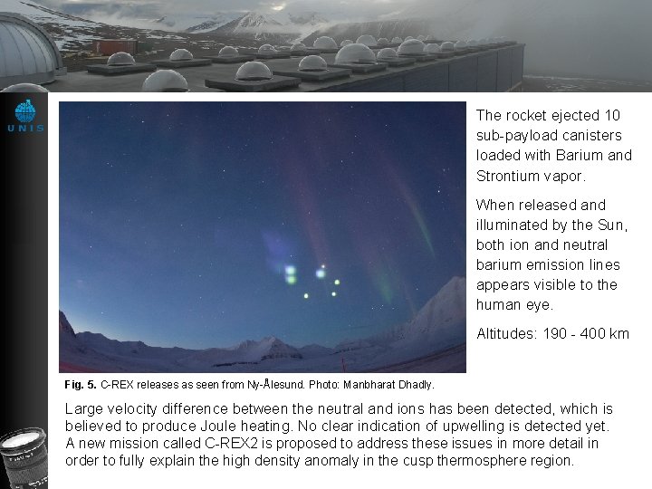 The rocket ejected 10 sub-payload canisters loaded with Barium and Strontium vapor. When released