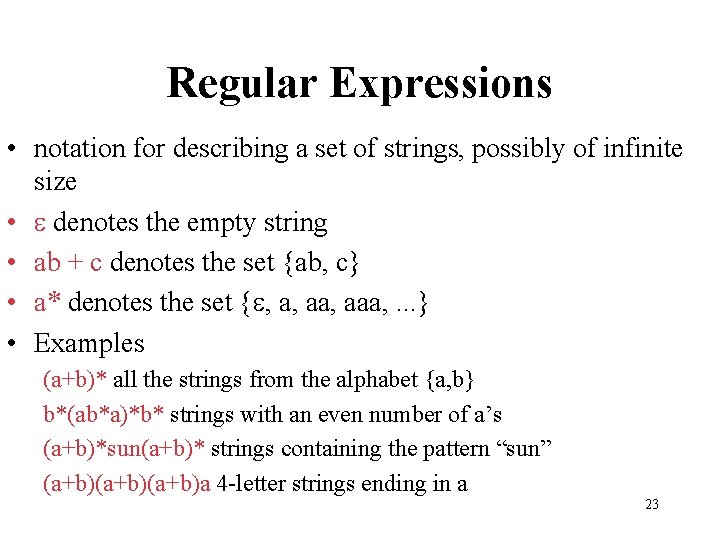 Regular Expressions • notation for describing a set of strings, possibly of infinite size Regular Expressions • notation for describing a set of strings, possibly of infinite size