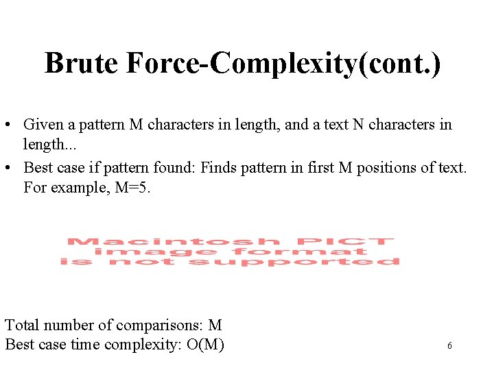 Brute Force-Complexity(cont. ) • Given a pattern M characters in length, and a text Brute Force-Complexity(cont. ) • Given a pattern M characters in length, and a text