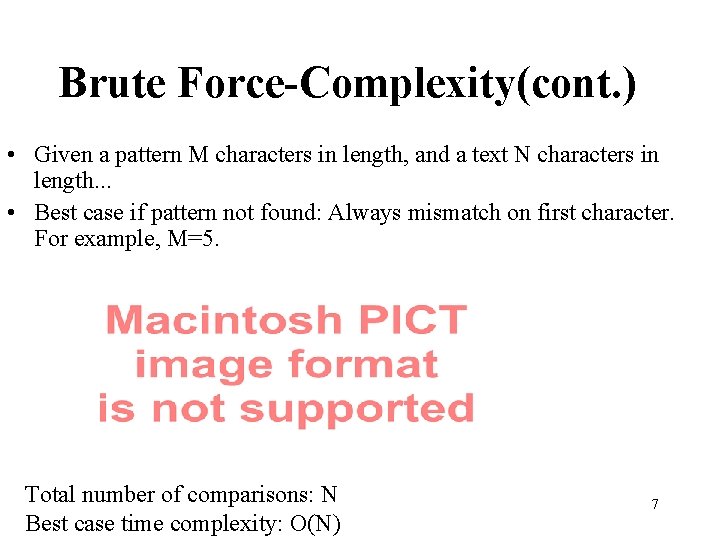 Brute Force-Complexity(cont. ) • Given a pattern M characters in length, and a text Brute Force-Complexity(cont. ) • Given a pattern M characters in length, and a text