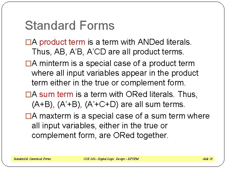 Standard Forms �A product term is a term with ANDed literals. Thus, AB, A’CD