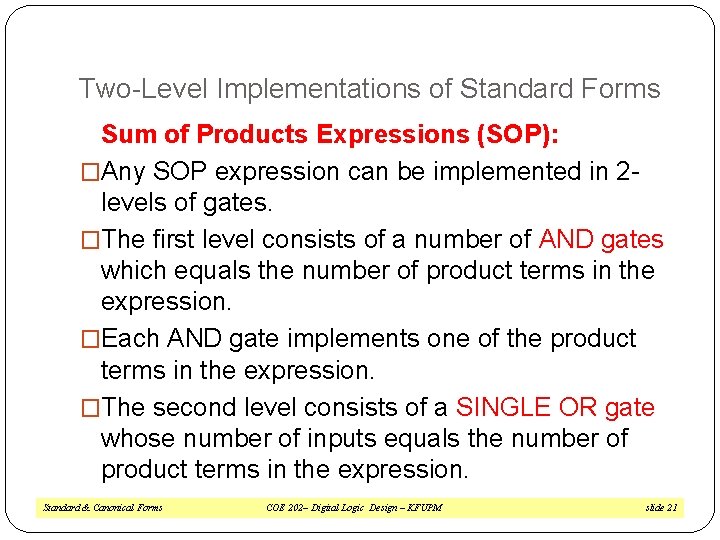 Two-Level Implementations of Standard Forms Sum of Products Expressions (SOP): �Any SOP expression can