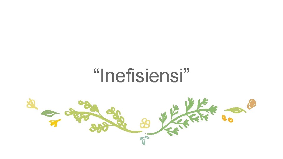 “Inefisiensi” 