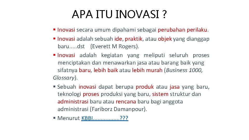 APA ITU INOVASI ? § Inovasi secara umum dipahami sebagai perubahan perilaku. § Inovasi