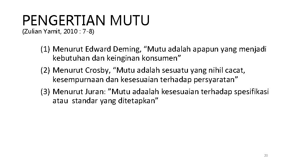 PENGERTIAN MUTU (Zulian Yamit, 2010 : 7 -8) (1) Menurut Edward Deming, “Mutu adalah