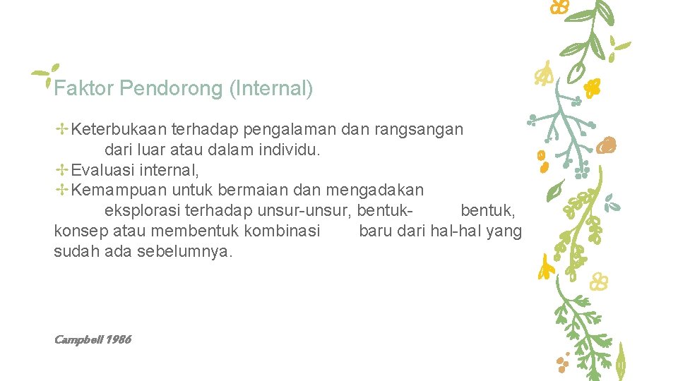 Faktor Pendorong (Internal) ✢Keterbukaan terhadap pengalaman dan rangsangan dari luar atau dalam individu. ✢Evaluasi