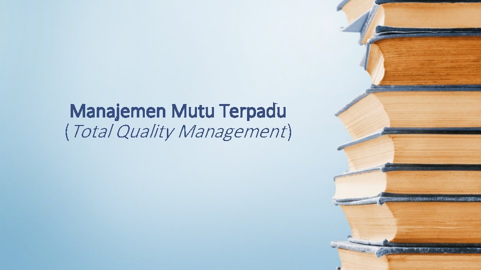 Manajemen Mutu Terpadu (Total Quality Management ) 