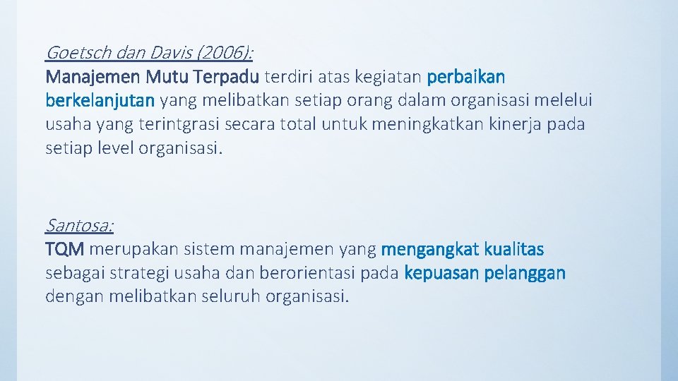 Goetsch dan Davis (2006): Manajemen Mutu Terpadu terdiri atas kegiatan perbaikan berkelanjutan yang melibatkan