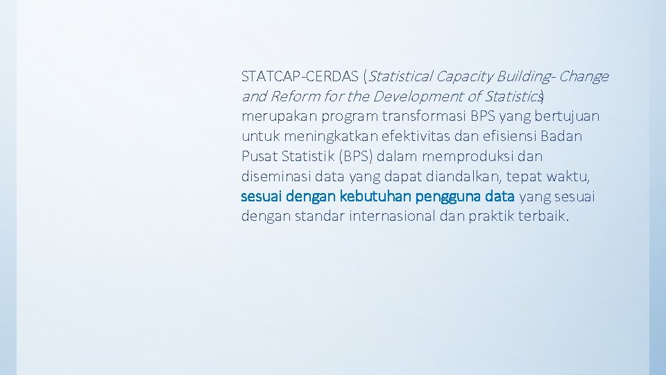 STATCAP-CERDAS (Statistical Capacity Building- Change and Reform for the Development of Statistics) merupakan program