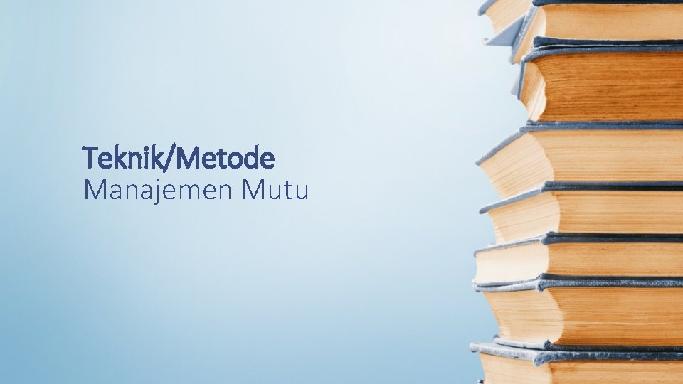 Teknik/Metode Manajemen Mutu 