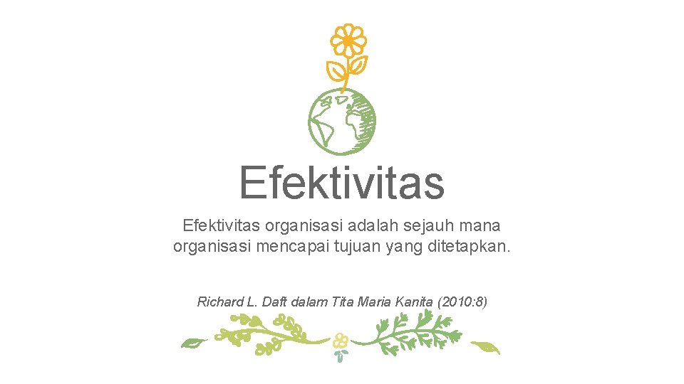 Efektivitas organisasi adalah sejauh mana organisasi mencapai tujuan yang ditetapkan. Richard L. Daft dalam