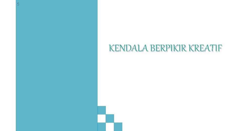 5 KENDALA BERPIKIR KREATIF 