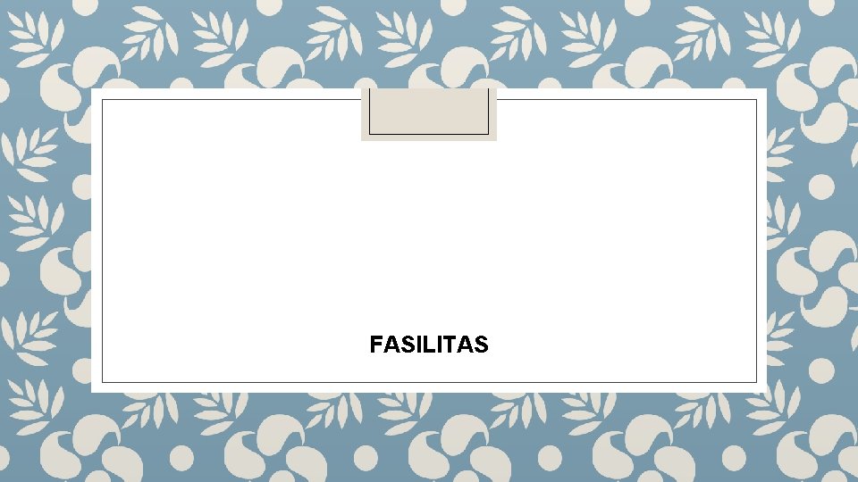 FASILITAS 