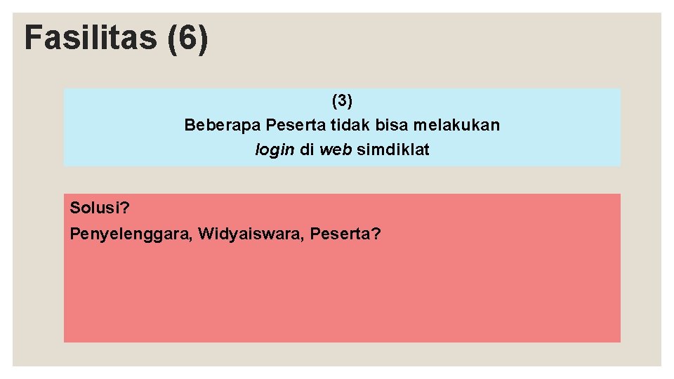 Fasilitas (6) (3) Beberapa Peserta tidak bisa melakukan login di web simdiklat Solusi? Penyelenggara,