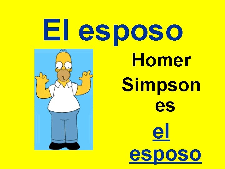 El esposo Homer Simpson es el esposo 