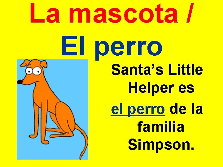 La mascota / El perro Santa’s Little Helper es el perro de la familia