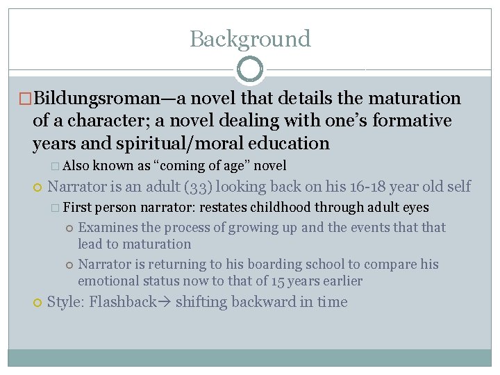 Background �Bildungsroman—a novel that details the maturation of a character; a novel dealing with