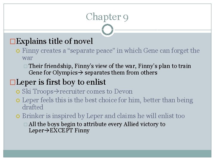 Chapter 9 �Explains title of novel Finny creates a “separate peace” in which Gene