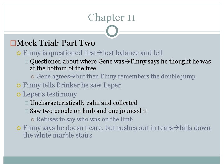 Chapter 11 �Mock Trial: Part Two Finny is questioned first lost balance and fell