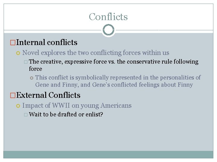 Conflicts �Internal conflicts Novel explores the two conflicting forces within us � The creative,