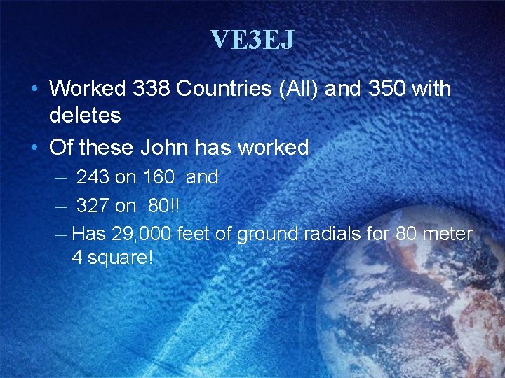 VE 3 EJ • Worked 338 Countries (All) and 350 with deletes • Of
