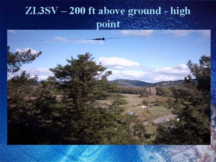 ZL 3 SV – 200 ft above ground - high point 