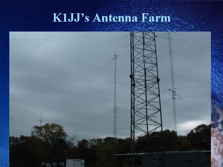 K 1 JJ’s Antenna Farm 