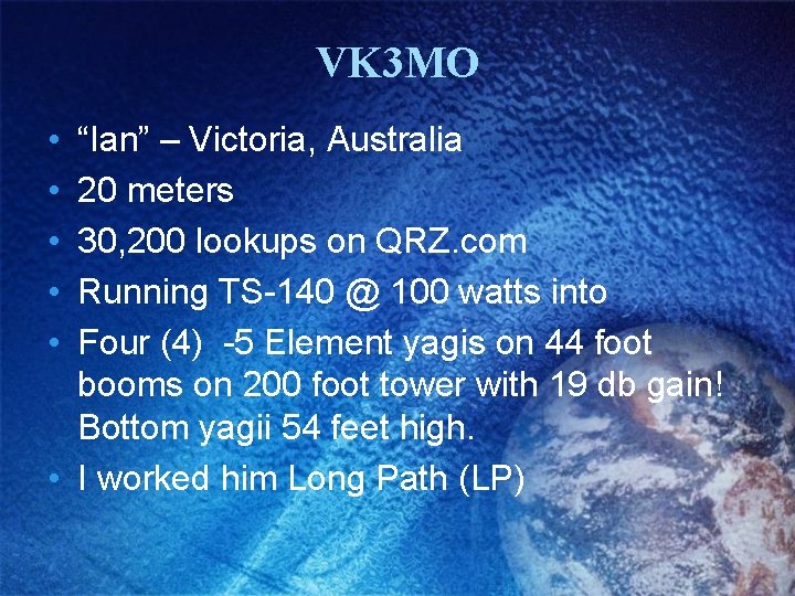VK 3 MO • • • “Ian” – Victoria, Australia 20 meters 30, 200