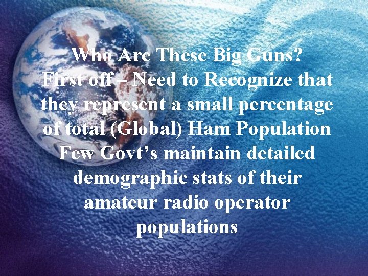 Who Are These Big Guns? First off – Need to Recognize that they represent