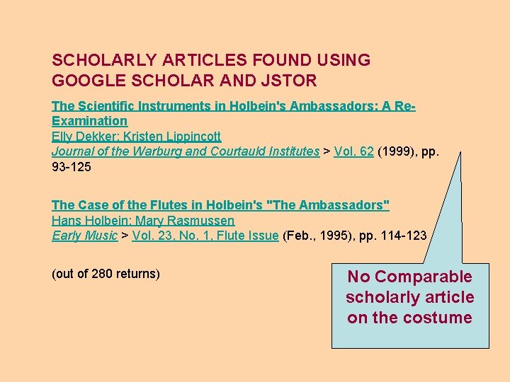 SCHOLARLY ARTICLES FOUND USING GOOGLE SCHOLAR AND JSTOR The Scientific Instruments in Holbein's Ambassadors: