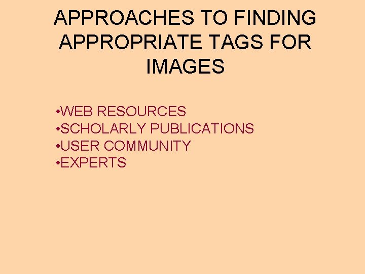 APPROACHES TO FINDING APPROPRIATE TAGS FOR IMAGES • WEB RESOURCES • SCHOLARLY PUBLICATIONS •