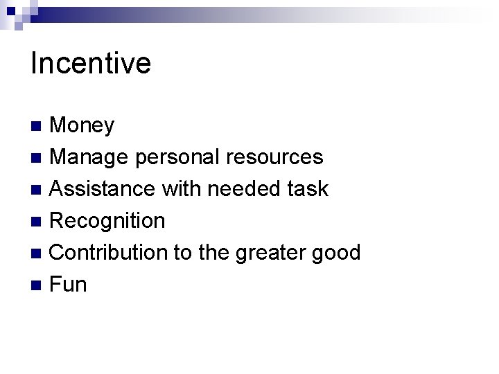 Incentive Money n Manage personal resources n Assistance with needed task n Recognition n